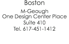 Boston M-Geough One Design Center Place Suite 410 Tel. 617-451-1412 