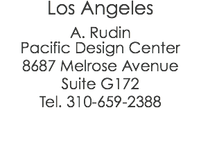 Los Angeles A. Rudin Pacific Design Center 8687 Melrose Avenue Suite G172 Tel. 310-659-2388 