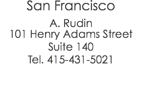 San Francisco A. Rudin 101 Henry Adams Street Suite 140 Tel. 415-431-5021 